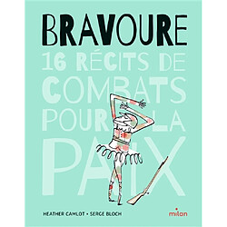 Bravoure : 16 récits de combats pour la paix