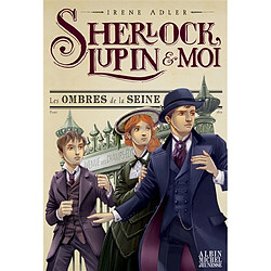 Sherlock, Lupin & moi. Vol. 6. Les ombres de la Seine
