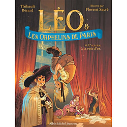 Léo & les orphelins de Paris. Vol. 4. L'actrice à la voix d'or