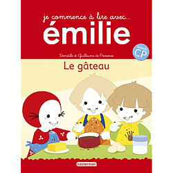 Je commence à lire avec Emilie. Vol. 15. Le gâteau : d'après l'album Emilie fait un gâteau
