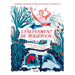 L'enlèvement de Perséphon : et autres mythes où les déesses règnent sur l'Olympe