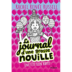 Le journal d'une grosse nouille. Vol. 2. Une fête bien râpée