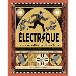 Electrique : la vie survoltée de Nikola Tesla