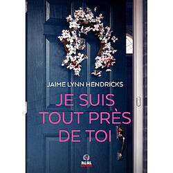 Je suis tout près de toi