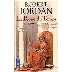 La roue du temps. Vol. 12. L'illusion fatale - Occasion