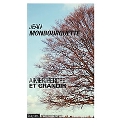 Grandir : aimer, perdre et grandir : l'art de transformer une perte en gain