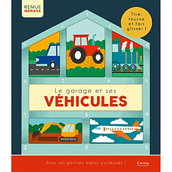 Le garage et ses véhicules : tire, tourne et fais glisser !