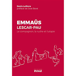 Emmaüs Lescar-Pau : le compagnon, la ruche et l'utopie