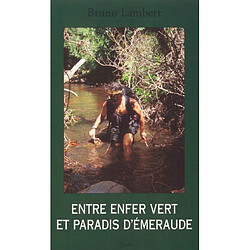 Entre enfer vert et paradis d'émeraude : récit de l'expédition Trans Guyane