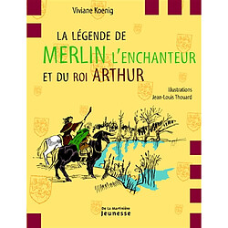 La légende de Merlin l'enchanteur et du roi Arthur
