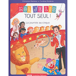 Moi, je lis tout seul. La journée au cirque