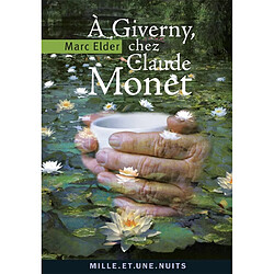 A Giverny chez Claude Monet. Les années d'épreuves
