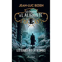 Les enquêtes de l'aliéniste. Vol. 3. Les égarés des catacombes