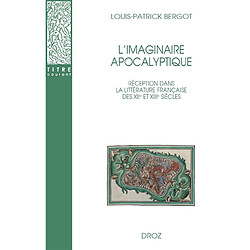 L'imaginaire apocalyptique : réception dans la littérature française des XIIe et XIIIe siècles
