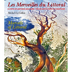 Les merveilles du littoral : la côte atlantique de la Nouvelle-Aquitaine. The marvels of littoral : the Atlantic coast of Nouvelle Aquitaine