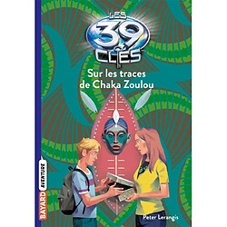 Les 39 clés. Vol. 7. Sur les traces de Chaka Zoulou