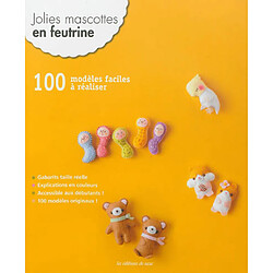 Jolies mascottes en feutrine : 100 modèles faciles à réaliser