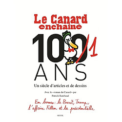 Le Canard enchaîné, 101 ans : un siècle d'articles et de dessins. Le roman du Canard