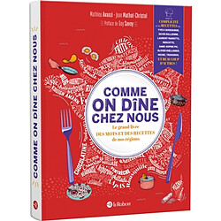 Comme on dîne chez nous : le grand livre des mots et des recettes de nos régions - Occasion