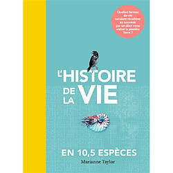 L'histoire de la vie en 10,5 espèces : quelles formes de vie seraient récoltées en souvenir par un alien venu visiter la planète Terre ?