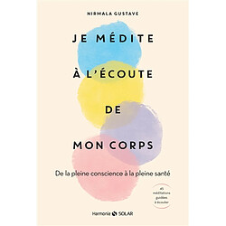 Je médite à l'écoute de mon corps : de la pleine conscience à la pleine santé · Occasion Nirmala Gustave