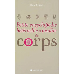 Petite encyclopédie hétéroclite et insolite du corps