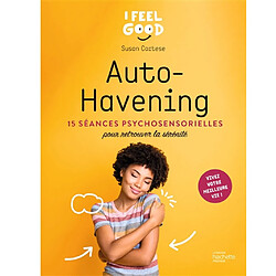 Auto-havening : 15 séances psychosensorielles pour retrouver la sérénité