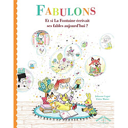 Fabulons : et si La Fontaine écrivait ses fables aujourd'hui ? - Occasion