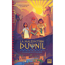 La malédiction du Nil. Vol. 1. La maison d'Anubis