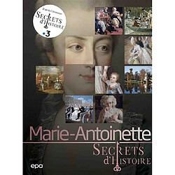Marie-Antoinette : secrets d'histoire