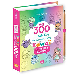 Mes 300 modèles à dessiner en pas à pas : kawaï : personnages & animaux