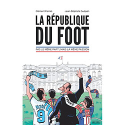 La république du foot : pas le même parti, mais la même passion - Occasion