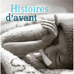 Histoires d'avant : l'apprivoisement du monde de la prématurité...