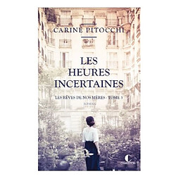 Les rêves de nos mères. Vol. 3. Les heures incertaines