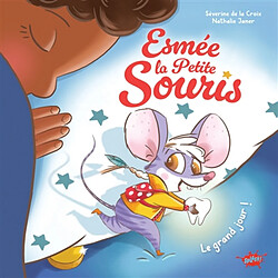 Esmée la petite souris : le grand jour !