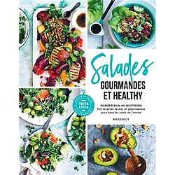 Salades gourmandes et healthy : manger sain au quotidien : 100 recettes faciles et gourmandes pour tous les jours de l'année - Occasion