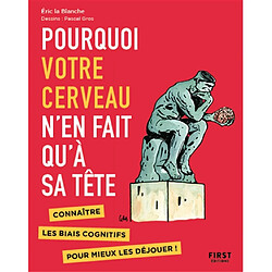 Pourquoi votre cerveau n'en fait qu'à sa tête : connaître les biais cognitifs pour mieux les déjouer !