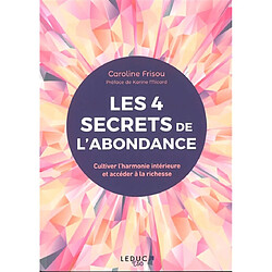 Les 4 secrets de l'abondance : cultiver l'harmonie intérieure et accéder à la richesse