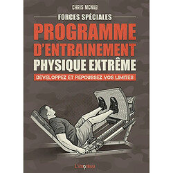 Forces spéciales : programme d'entraînement physique extrême : développez et repoussez vos limites