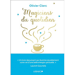 Magiciens du quotidien : spiritualisez votre vie grâce à la magie des routines quotidiennes
