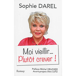 Moi vieillir... Plutôt crever !