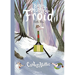 Contes de la vallée. Vol. 2. Bonjour Monsieur Froid