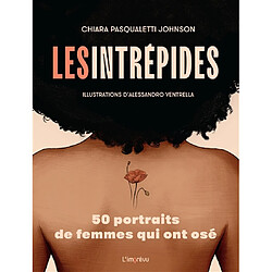 Les intrépides : 50 portraits de femmes qui ont osé