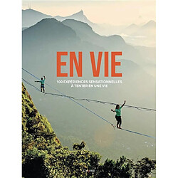 En vie : 100 expériences sensationnelles à tenter en une vie