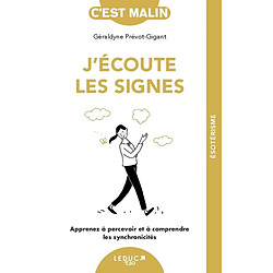 J'écoute les signes : apprenez à percevoir et à comprendre les synchronicités