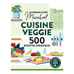 Le grand livre Marabout cuisine veggie : 500 recettes inratables