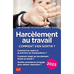 Harcèlement au travail : comment s'en sortir ? : 2025