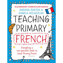 Bloomsbury Curriculum Basics Teaching Primary French