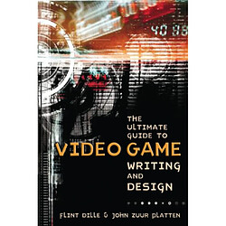 Ultimate Guide to Video Game Writing and Design T he