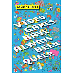 Video Games Have Always Been Queer